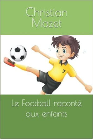 Couverture du livre Le football raconté aux enfants